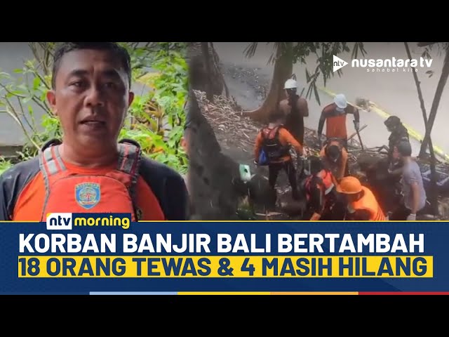 Youtube Thumnail image of : Tragedi Banjir Bali Renggut 18 Nyawa Korban Jiwa, 4 Warga Masih Hilang | NTV MORNING