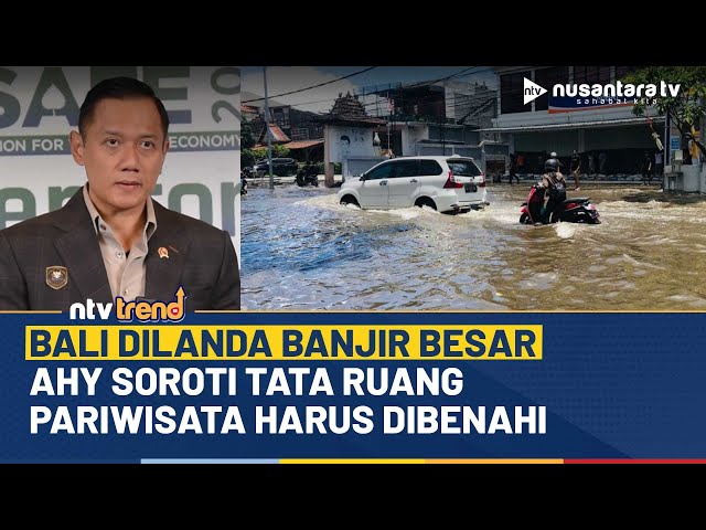 Youtube Thumnail image of : Banjir Besar Terjang Bali, Menko AHY Soroti Tata Ruang Pariwisata Harus Dibenahi | NTV