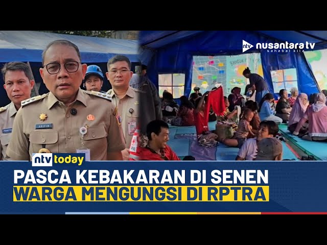 Youtube Thumnail image of : Pasca Kebakaran Hebat di Pasar Senen, Ratusan Warga Mengungsi di RPTRA | NTV TODAY