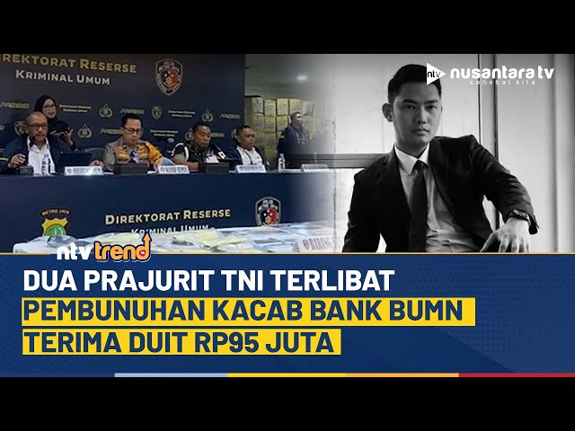 Youtube Thumnail image of : Dua Prajurit Kopassus Terlibat Penculikan & Pembunuhan Kacab Bank BUMN, Terima Duit Rp95 Juta | NTV