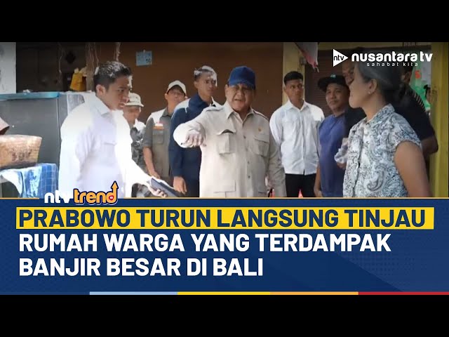 Youtube Thumnail image of : Presiden Prabowo Blusukan, Tinjau Rumah Warga Terdampak Banjir di Bali | NTV