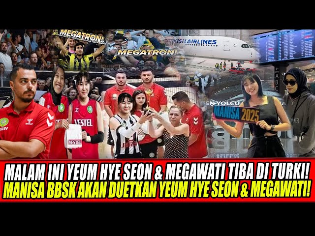 Youtube Thumnail image of : MALAM INI YEUM HYE SEON & MEGAWATI TIBA DI TURKI🔥MANISA BBSK AKAN DUETKAN YEUM HYE SEON & MEGAWATI!