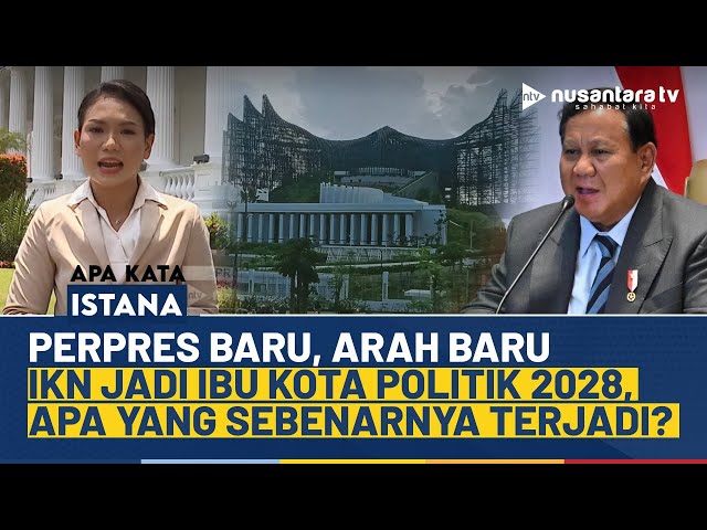 Youtube Thumnail image of : Bukan Lagi Sekadar Proyek, IKN Jadi Ibu Kota Politik 2028, Apa Maknanya? | APA KATA ISTANA