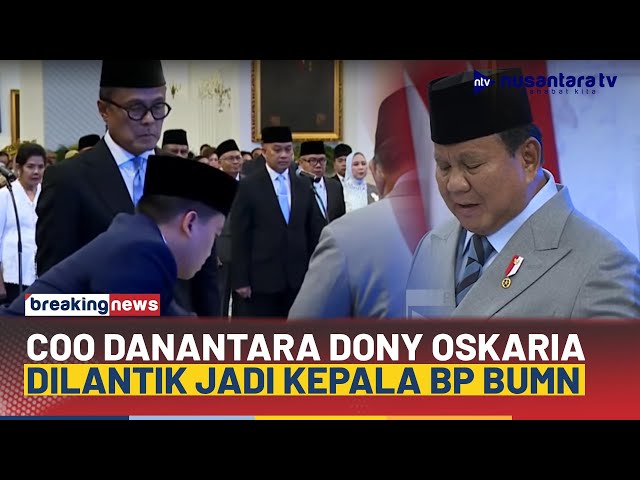 Youtube Thumnail image of : COO Danantara Dony Oskaria Dilantik Presiden Prabowo Jadi Kepala BP BUMN | BREAKING NEWS