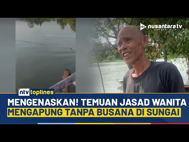 Youtube Thumnail image of : Geger Temuan Mayat Wanita Tak Berbusana di Sungai Citarum, Kondisinya Memperihatikan | NTV TOPLINES