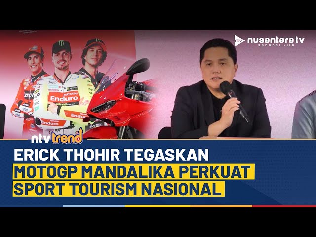 Youtube Thumnail image of : Erick Thohir Yakin MotoGP Mandalika Angkat Nama Indonesia di Kancah Sport Tourism Dunia | NTV