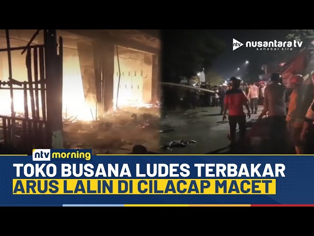 Youtube Thumnail image of : Mencekam! Toko Busana di Cilacap Terbakar Hebat, Damkar Kesulitan Mencari Sumber Air | NTV MORNING