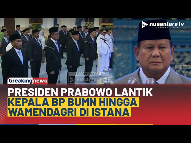 Youtube Thumnail image of : [FULL] Presiden Prabowo Lantik Kepala BP BUMN Hingga Wamendagri di Istana Negara | BREAKING NEWS