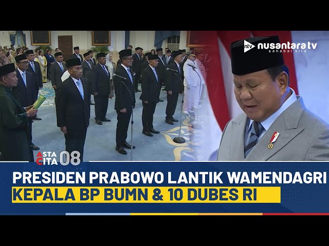 Youtube Thumnail image of : Tok! Presiden Prabowo Lantik Lagi Pejabat Negara, Termasuk Belasan Duta Besar RI | ASTA CITA 08