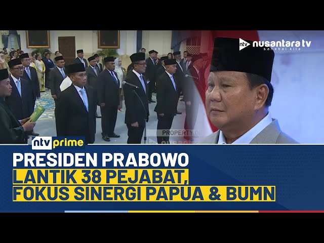 Youtube Thumnail image of : Presiden Prabowo Melantik 38 Pejabat Negara, Fokus Percepatan Papua dan Penguatan BUMN | NTV PRIME