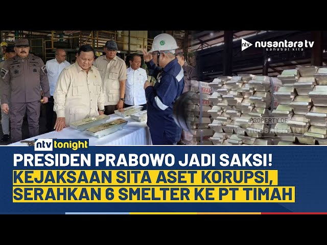 Youtube Thumnail image of : Disaksikan Presiden Prabowo, Kejaksaan Ambil Alih 6 Smelter Hasil Sitaan Kasus Korupsi | NTV TONIGHT