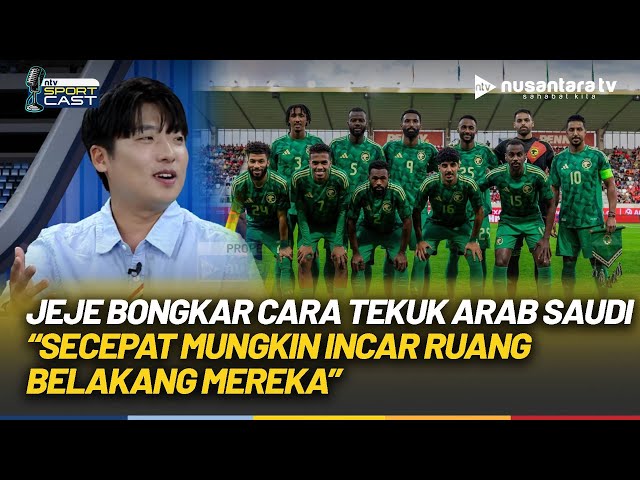Youtube Thumnail image of : Jeje Bongkar Kunci Kalahkan Arab Saudi: Secepatnya Incar Ruang Belakang | SPORT CAST
