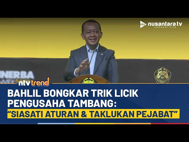 Youtube Thumnail image of : Sentil Pengusaha Nakal, Menteri ESDM Bahlil Ungkap Cara Kotor Pengusaha Tambang Raup Untung | NTV