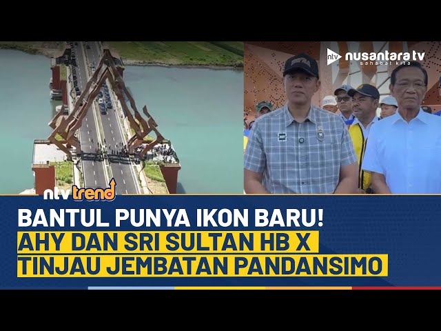Youtube Thumnail image of : Bantul Punya Ikon Baru! AHY & Sri Sultan HB X Cek Langsung Jembatan Pandansimo | NTV