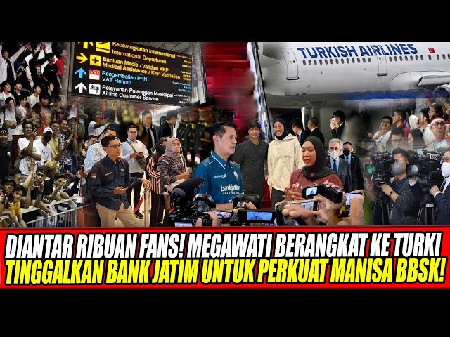 Youtube Thumnail image of : DIANTAR RIBUAN FANS🔥MEGAWATI BERANGKAT KE TURKI TINGGALKAN BANK JATIM UNTUK PERKUAT MANISA BBSK!