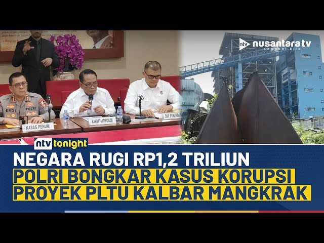 Youtube Thumnail image of : Kasus Proyek PLTU Kalbar Mangkrak, Bareskrim Polri Tetapkan 4 Tersangka Korupsi | NTV TONIGHT