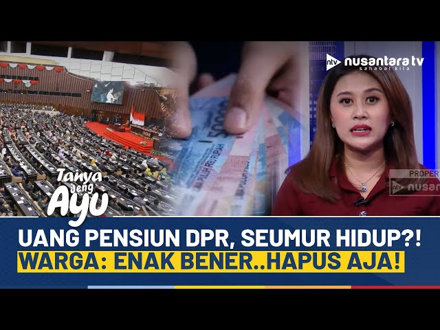 Youtube Thumnail image of : Jabat 5 Tahun, Dapat Uang Pensiun Seumur Hidup? Privilege DPR Digugat Warga! | TANYA JENG AYU