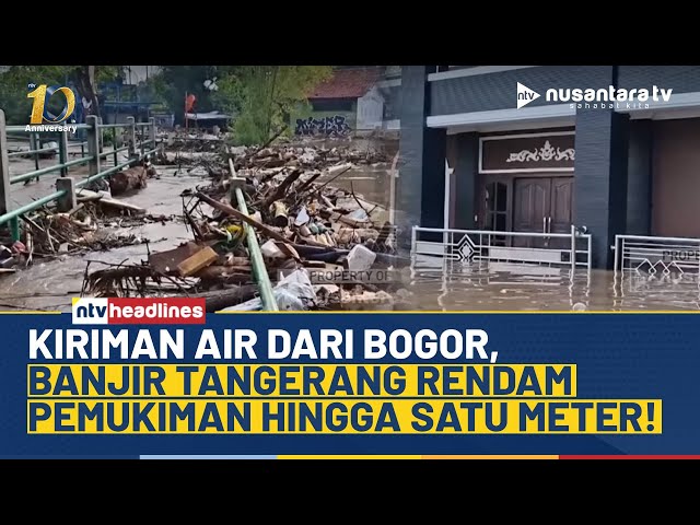 Youtube Thumnail image of : Luapan Kiriman Air dari Bogor dan Hujan Deras, Tangerang Dikepung Banjir Satu Meter! | NTV HEADLINES