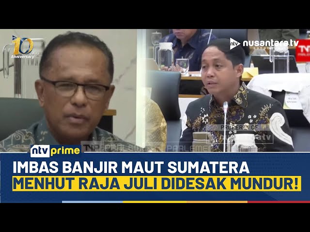 Youtube Thumnail image of : Imbas Banjir Sumatera, Menhut Raja Juli Diserang DPR: Kalau Tidak Mampu, Mundur Saja! | NTV PRIME