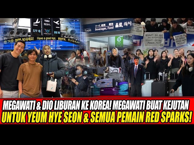 Youtube Thumnail image of : MEGAWATI & DIO LIBURAN KE KOREA🥰MEGAWATI BUAT KEJUTAN UNTUK YEUM HYE SEON & SEMUA PEMAIN RED SPARKS!