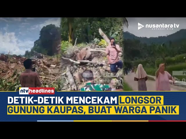 Youtube Thumnail image of : Detik-Detik Mencekam Longsor Gunung Kaupas, Warga Padarincang Panik dan Berlarian | NTV HEADLINES