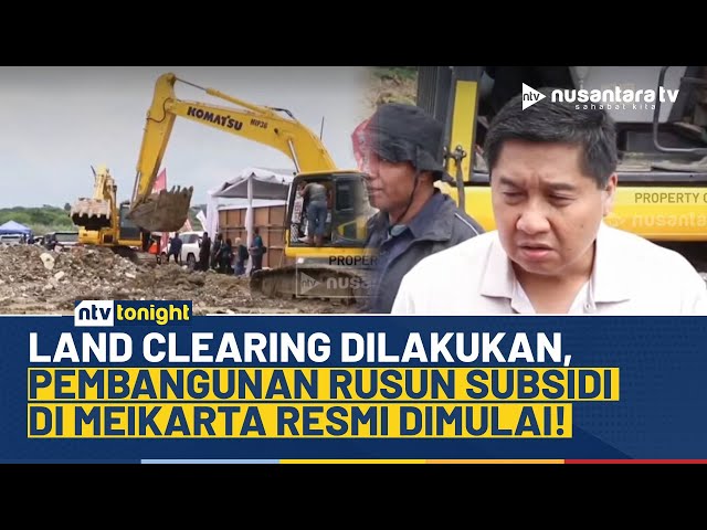 Youtube Thumnail image of : Pembangunan Rusun Subsidi Dimulai, Menteri PKP Saksikan Land Clearing Meikarta | NTV TONIGHT