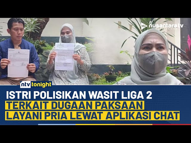 Youtube Thumnail image of : Seorang Istri Laporkan Wasit Liga 2 ke Polisi, Diduga Dipaksa Layani Pria Lewat Aplikasi Chat | NTV