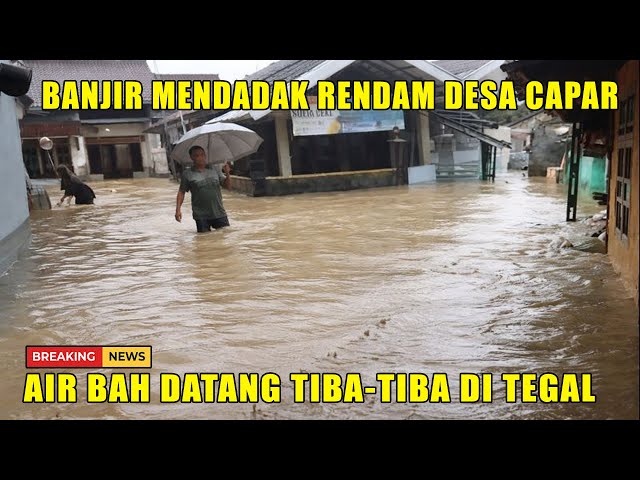 Youtube Thumnail image of : Banjir Mendadak Rendam Desa Capar Tegal, Ratusan Rumah Terdampak